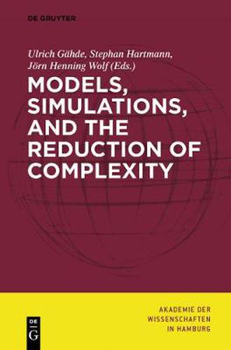 Cover image for Models, Simulations, and the Reduction of Complexity