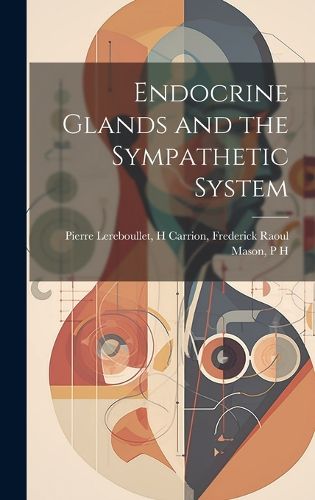 Cover image for Endocrine Glands and the Sympathetic System
