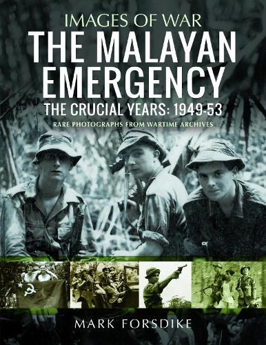 Cover image for The Malayan Emergency: The Crucial Years: 1949-53