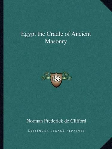 Egypt the Cradle of Ancient Masonry