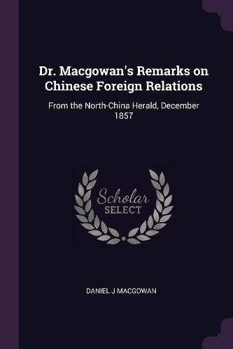 Cover image for Dr. Macgowan's Remarks on Chinese Foreign Relations