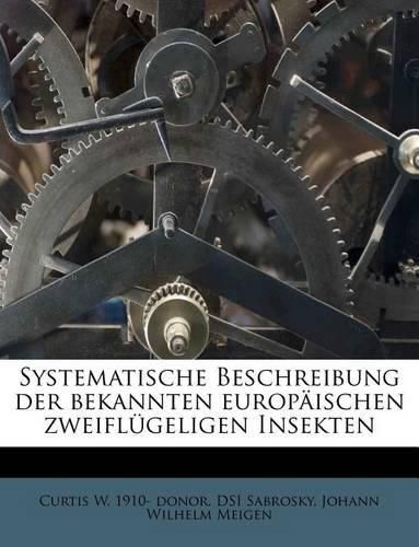 Cover image for Systematische Beschreibung Der Bekannten Europ Ischen Zweifl Geligen Insekten