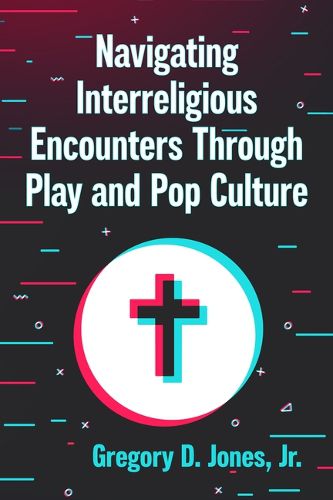 Cover image for Navigating Interreligious Encounters Through Play and Pop Culture