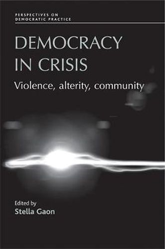 Cover image for Democracy in Crisis: Violence, Alterity, Community