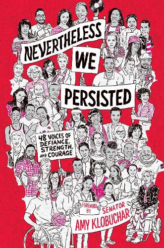 Cover image for Nevertheless, We Persisted: 48 Voices of Defiance, Strength, and Courage