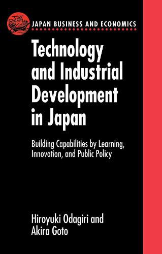 Cover image for Technology and Industrial Development in Japan: Building Capabilities by Learning, Innovation and Public Policy