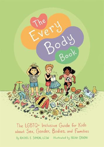 Cover image for The Every Body Book: The LGBTQ+ Inclusive Guide for Kids about Sex, Gender, Bodies, and Families