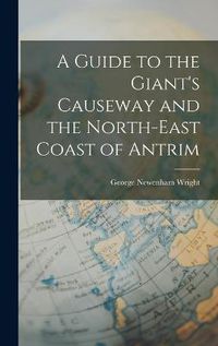 Cover image for A Guide to the Giant's Causeway and the North-East Coast of Antrim