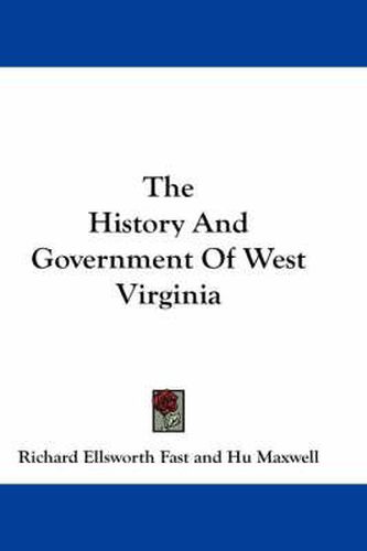 Cover image for The History and Government of West Virginia