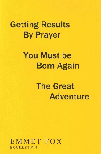 Cover image for Getting Results by Prayer; You Must be Born Again; The Great Adventure (#14): 3 Complete Essays