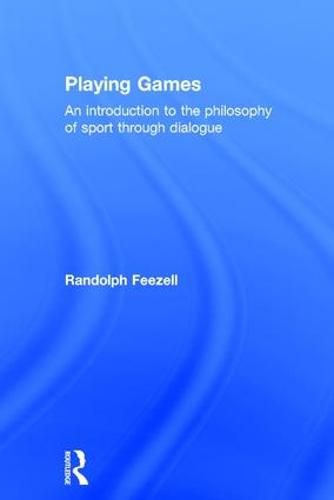 Cover image for Playing Games: An introduction to the philosophy of sport through dialogue