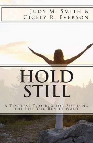 Hold Still: A Timeless Toolbox for Building the Life You Really Want