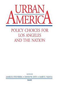 Cover image for Urban America: Policy Choices for Los Angeles and the Nation