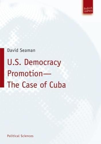 Cover image for U.S. Democracy Promotion - The Case of Cuba