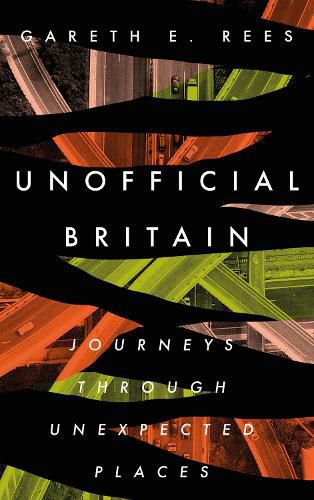 Unofficial Britain: Journeys Through Unexpected Places