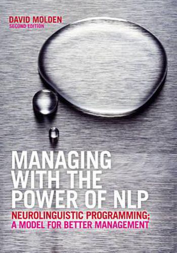 Cover image for Managing with the Power of NLP: Neurolinguistic Programming; A Model for Better Management