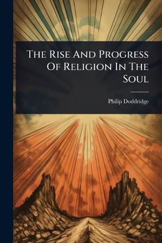 Cover image for The Rise And Progress Of Religion In The Soul