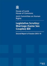 Cover image for Legislative scrutiny: Marriage (Same Sex Couples) Bill, second report of session 2013-14, report, together with formal minutes