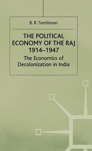 Cover image for The Political Economy of the Raj 1914-1947: The Economics of Decolonization in India