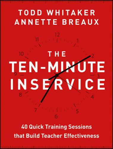 Cover image for The Ten-Minute Inservice - 40 Quick Training Sessions that Build Teacher Effectiveness