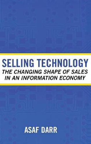 Cover image for Selling Technology: The Changing Shape of Sales in an Information Economy