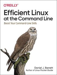 Cover image for Efficient Linux at the Command Line: Boost Your Command-Line Skills