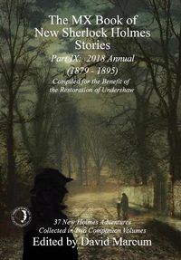 Cover image for The MX Book of New Sherlock Holmes Stories - Part IX: 2018 Annual (1879-1895) (MX Book of New Sherlock Holmes Stories Series)