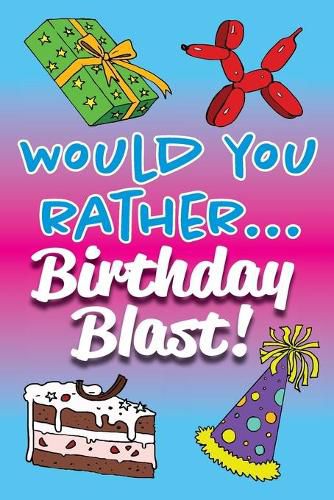 Cover image for Would You Rather... Birthday Blast!