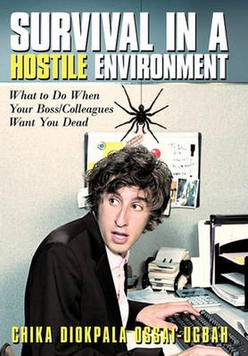 Cover image for Survival in A Hostile Environment: What to Do When Your Boss/Colleagues Want You Dead