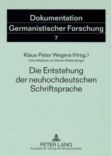 Die Entstehung Der Neuhochdeutschen Schriftsprache: 2., Erweiterte Auflage