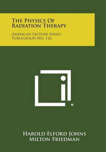 The Physics of Radiation Therapy: American Lecture Series, Publication No. 116