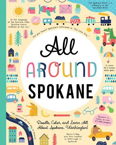 Cover image for All Around Spokane: Doodle, Color, and Learn All About Your Hometown!