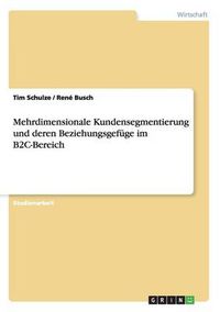 Cover image for Mehrdimensionale Kundensegmentierung und deren Beziehungsgefuge im B2C-Bereich