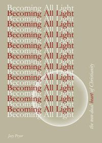 Cover image for Becoming All Light