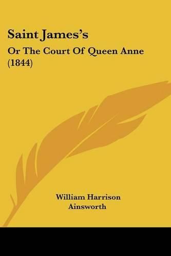 Saint James's: Or the Court of Queen Anne (1844)