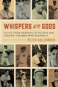 Cover image for Whispers of the Gods: Tales from Baseball's Golden Age, Told by the Men Who Played It