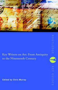 Cover image for Key Writers on Art: From Antiquity to the Nineteenth Century