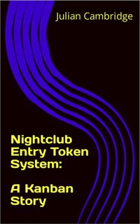 Cover image for Nightclub Entry Token System: A Kanban Story