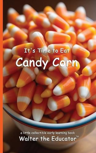 Cover image for It's Time to Eat Candy Corn