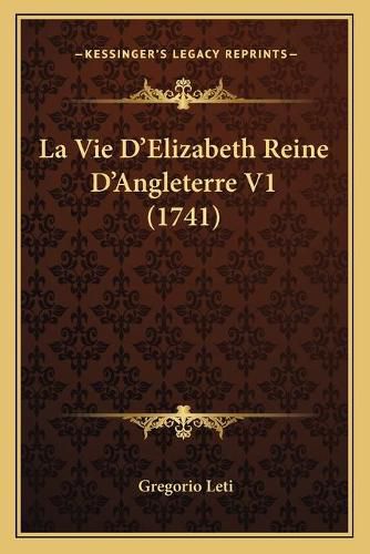 La Vie D'Elizabeth Reine D'Angleterre V1 (1741)