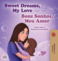 Cover image for Sweet Dreams, My Love (English Portuguese Bilingual Children's Book - Portugal)