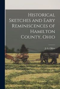 Cover image for Historical Sketches and Eary Reminiscences of Hamilton County, Ohio