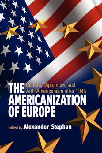 Cover image for The Americanization of Europe: Culture, Diplomacy, and Anti-Americanism after 1945