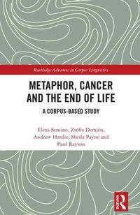 Cover image for Metaphor, Cancer and the End of Life: A Corpus-Based Study