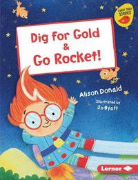 Cover image for Dig for Gold & Go Rocket!