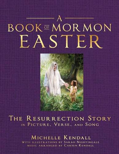 Cover image for Book of Mormon Easter: The Resurrection Story in Picture, Verse, and Song: The Resurrection Story in Picture, Verse, and Song