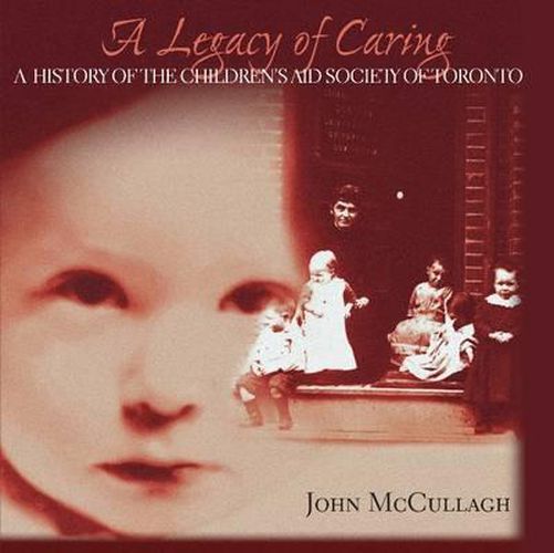 Cover image for A Legacy of Caring: A History of the Children's Aid Society of Toronto