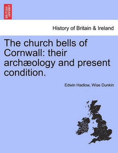 Cover image for The Church Bells of Cornwall: Their Archaeology and Present Condition.