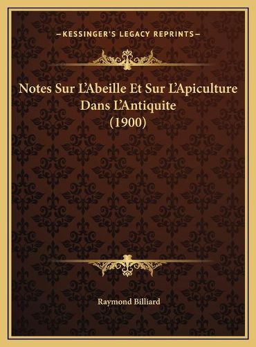 Cover image for Notes Sur L'Abeille Et Sur L'Apiculture Dans L'Antiquite (1900)