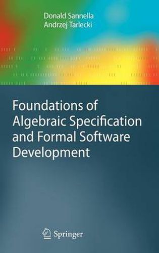 Cover image for Foundations of Algebraic Specification and Formal Software Development